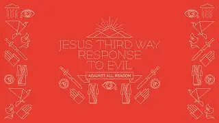 Jesus' Third Way Response to Evil