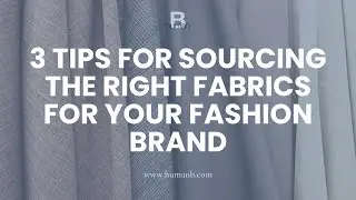 3 Tips for Sourcing The Right Fabrics For Your Fashion Brand