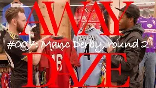 #007: Away Daze: The Manc Derby Round 2 @ Classic Football Shirts​