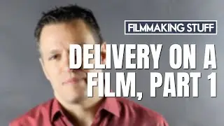 Dealing with Film Delivery, Part 1