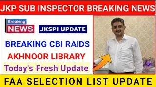 JK Police Sub Inspector Scam New Update Out || CBI Raids Akhnoor Library Today | FAA List Fresh News