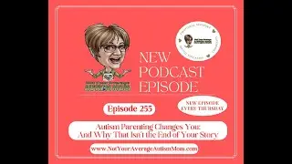 255  Autism Parenting Changes You: And That Isn&rsquo;t The End of Your Story