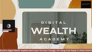 DigiWealthFlow.Com Presents The Digital Wealth Academy Guide To Building Wealth w/ Digital Marketing