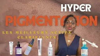 Top ACTIFS pour Lutter contre l'Hyperpigmentation, les taches, les fares, les mamies...