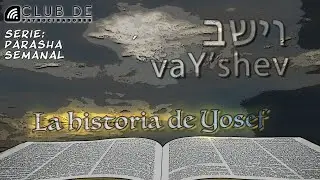 Parashá 9 - vaY’shev | Serie Parashá semanal