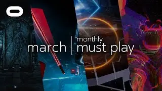 Monthly Must Play: March | Best VR Games | Oculus Rift