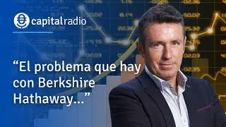 Consultorio | Las dudas de Iturralde sobre Berkshire, uno de los valores que más ha recomendado