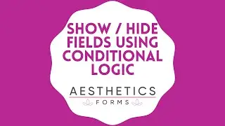 Show / Hide Fields Using Conditional Logic
