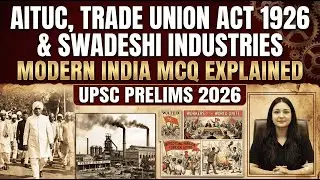 AITUC, Trade Union Act 1926 & Swadeshi Industries | Modern India | MCQ Explained | UPSC PRELIMS 2026