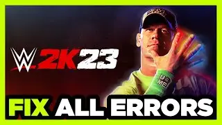 FIX WWE 2K23 Crashing, Not Launching, Freezing, Stuck, Black Screen & Errors