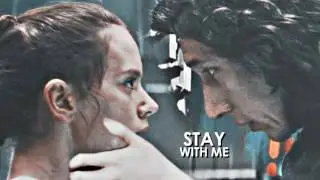 » kylo ren & rey | stay with me
