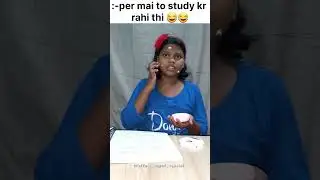 mai to study kr rahi thi n ?🤣🤣#relatable
