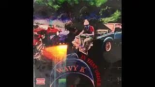 Wavy K - Junk In Da Trunk (Official Audio)