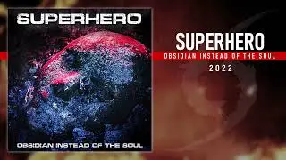 Obsidian Instead Of The Soul - Superhero 2022