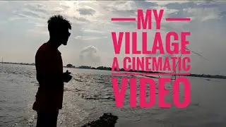 My Village | A Cinematic Video