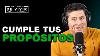 C&oacute;mo cumplir con todas tus metas en este 2026 | Por el Placer de Vivir con el Dr. C&eacute;sar Lozano