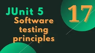 #17 - JUnit 5 Tutorial-  Software testing principles