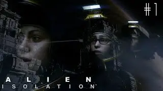Alien: Isolation #1 | CALM BEFORE THE STORM