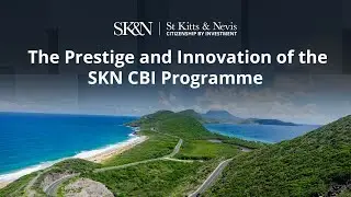 The prestige and innovation of St. Kitts and Nevis CBI Programme