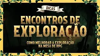 Criando Encontros de Explora&ccedil;&atilde;o no RPG:
