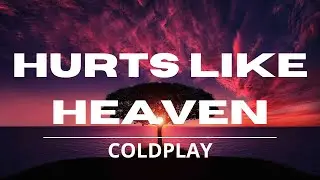Coldplay - Hurts Like Heaven (Lyrics) Video