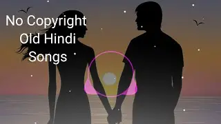 No copyright Old Songs | No Copyright Songs | Ncs Hindi Songs | No copyright Old Hindi Songs ||