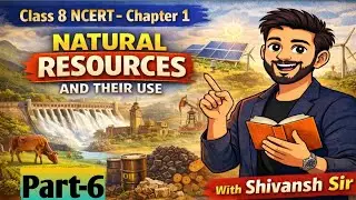 Chapter: Natural Resources and Their Use l Theme A l Class 8th l New NCERT l #class8newncert#adbhud 