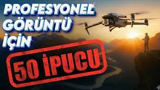 Drone Videoların Kötüyse Sebebi Bu! (50 Hızlı Tüyo)