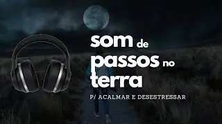 🎧 Som de Caminhada de Madrugada no Campo (Som de Passos para Acalmar e Desestressar)