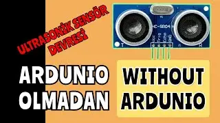 ULTRASONİK SENSÖR NASIL ÇALIŞIR WITHOUT ARDUNIO
