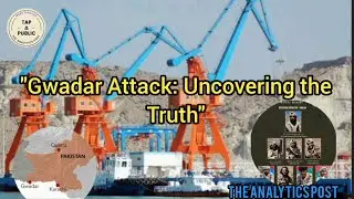 #Gwadar Attack: Uncovering the Truth