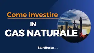 Come Investire in Gas Naturale [Commodity, Azioni, ETF]