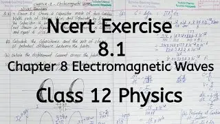 Ncert Exercise 8.1 | Chapter 8 | Electromagnetic Wave | Class 12 Physics