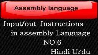 input,output instruction in aasembly #06