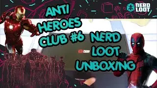 NERD LOOT ANTI HEROES CLUB #6 - UNBOXING