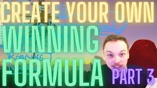 Create YOUR Winning Formula p3: WHY the Formula Works?