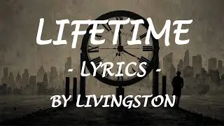 LIFETIME - (Lyrics) - by Livingston