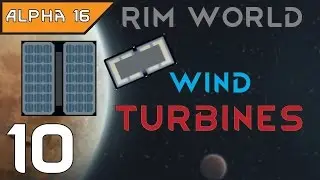 Rimworld: Alpha 16 - 010 - Wind Turbines!