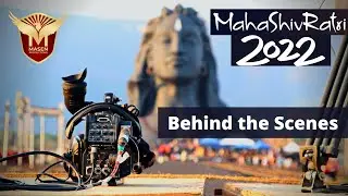 Sadhguru's Mahashivratri 2022 BTS by Masen Production