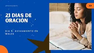 Dia 5: Avivamiento en Wales - 21 dias de oracion
