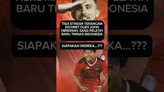 TIGA STRIKER TIMNAS INDONESIA TERANCAM DICORET JOHN HERDMAN#timnasindonesia