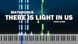 Mathbonus - there is light in us short piano cover | free midi