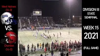 2021 OHSAA State Semifinal - West Holmes Knights (14-0) vs. Chardon Hilltoppers (14-0) - (FULL GAME)