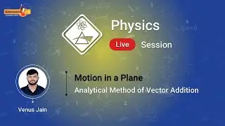 Motion in a plane | Analytical Method of Vector Addition | JEE Physics | Extramarks JEE