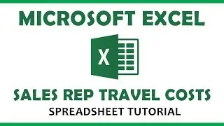 Microsoft Excel Tutorial - Sales Rep Travel Costs