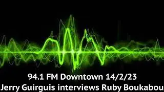 94.1 FM Downtown Jerry Guirguis interviews Ruby Boukabou