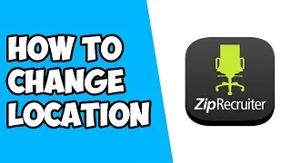 How To Change Location on ZipRecruiter