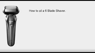 Panasonic - Shaving and Grooming - Function - How to Oil a Panasonic 6 Blade Shaver