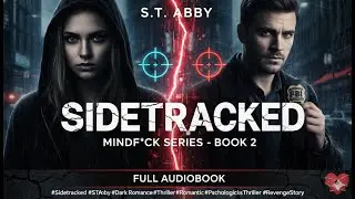 Sidetracked by S.T. Abby | Full Audiobook | Mindf*ck Series Book 2 | Dark Romantic Thriller