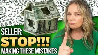 Avoid These 7 Home Seller Mistakes: What You Need to Know Before Selling Your Home